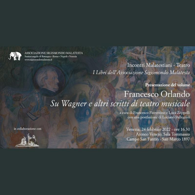 “Su Wagner e altri scritti di teatro musicale” di Francesco Orlando Incontri Malatestiani - Teatro